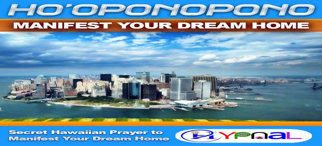 Get a Powerful Ho’oponopono to Manifest Your Dream Home