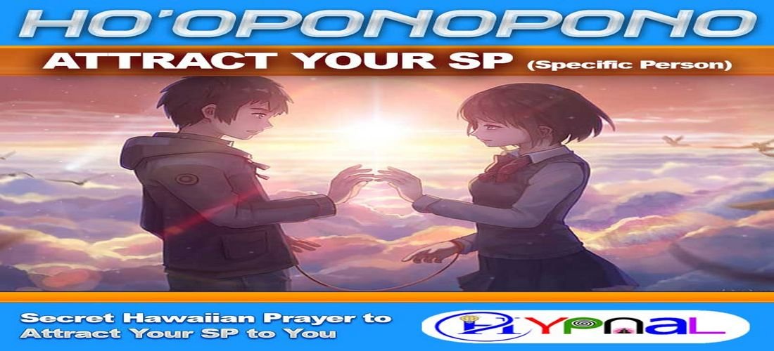 Get a Powerful Ho’oponopono to Attract Your SP (Specific Person)